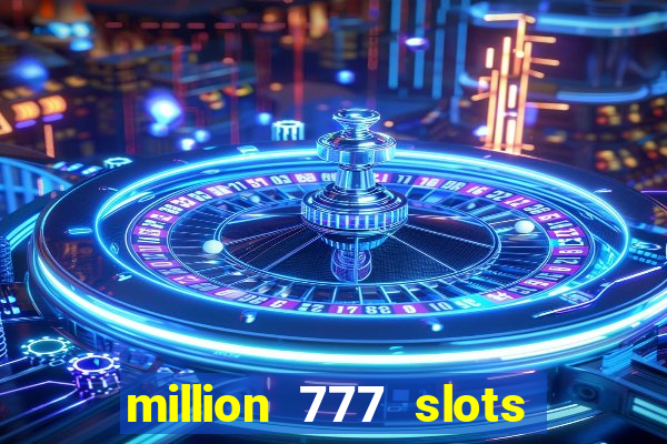 million 777 slots paga mesmo